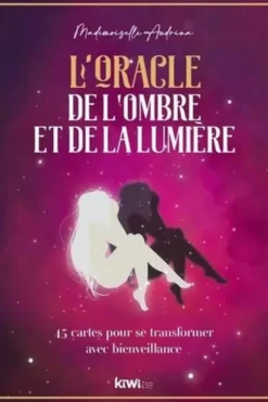 L'Oracle de l'ombre et de la lumière. 45 cartes pour se transformer avec bienveillance, Mademoiselle Audrina