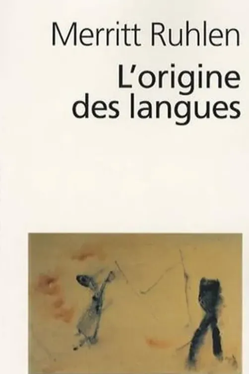L'origine des langues. Sur les traces de la langue mère, Merritt Ruhlen