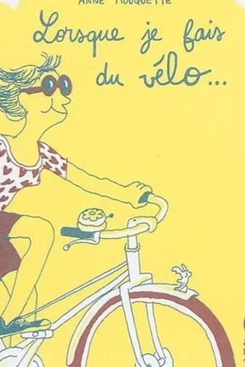 Lorsque je fais du vélo..., Anne Rouquette