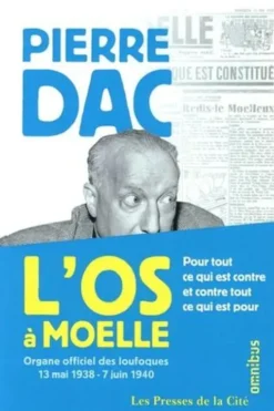 L'Os à Moelle. Organe officiel des loufoques 13 mai 1938 - 7 juin 1940, Pierre Dac