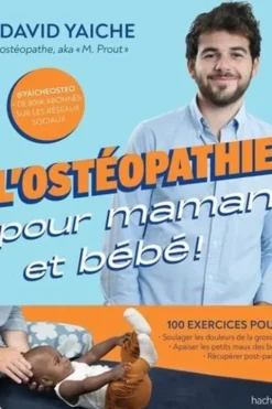 L'ostéopathie pour maman et bébé !, David Yaiche