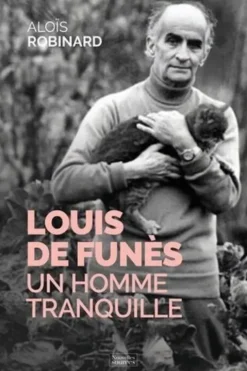 Louis de Funès. Un homme tranquille, Aloïs Robinard