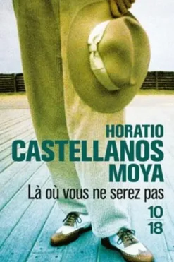 Là où vous ne serez pas, Horacio Castellanos Moya