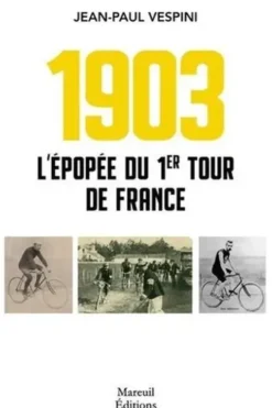 1903. L'épopée du premier Tour de France, Jean-Paul Vespini