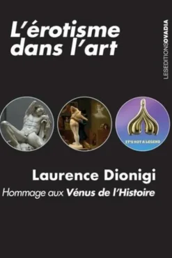 L'érotisme dans l’art. Hommage aux Vénus de l'Histoire, Laurence Dionigi