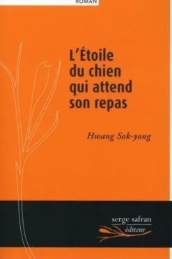 L'étoile du chien qui attend son repas, Sok-yong Hwang