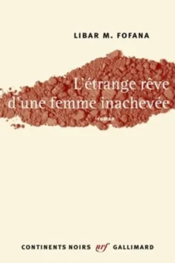L'étrange rêve d'une femme inachevée, Libar M. Fofana