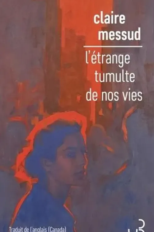 L'étrange tumulte de nos vies, Claire Messud