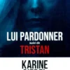 Lui pardonner / Tristan, Karine Giebel