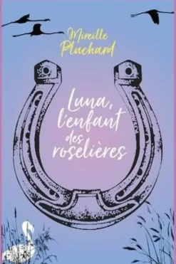 Luna, l'enfant des roselières, Mireille Pluchard