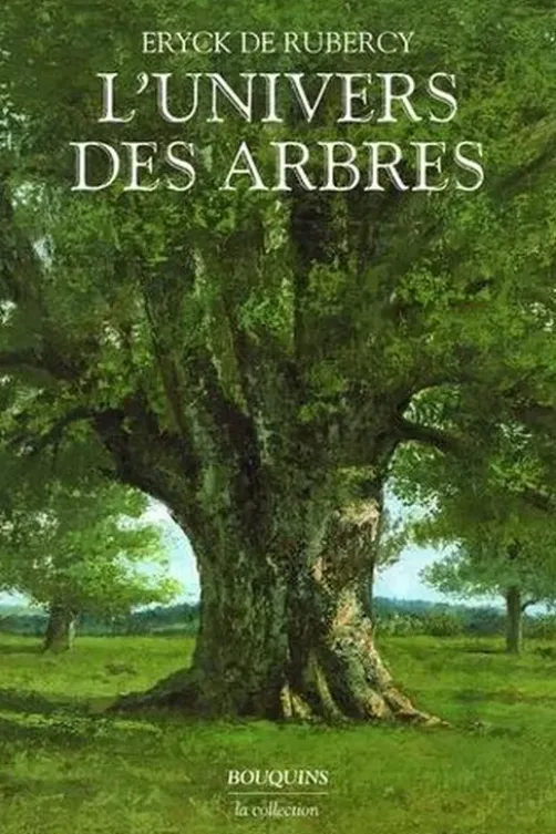 L'univers des arbres, Eryck de Rubercy