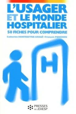 L'usager et le monde hospitalier. 50 fiches pour comprendre, 5e édition, Catherine Hontebeyrie-Soulié