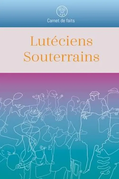Lutéciens Souterrains, Blick