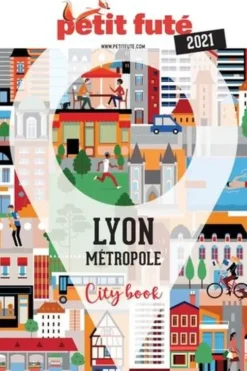 Lyon métropole. Edition 2021, Petit Futé