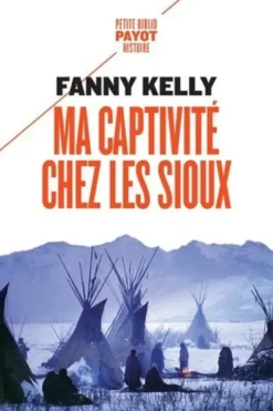 Ma captivité chez les Sioux, Fanny Kelly