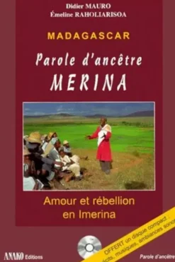 Madagascar, parole d'ancêtre Merina. Amour et rébellion en Imerina, avec CD audio, Didier Mauro