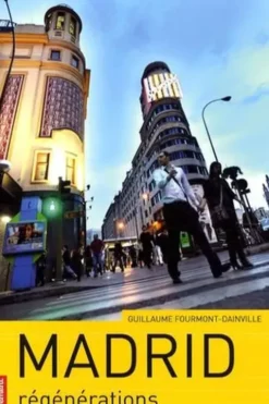 Madrid. Régénérations, Guillaume Fourmont-Dainville