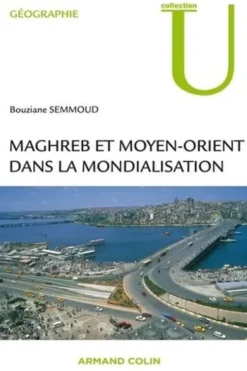 Maghreb et Moyen-Orient dans la mondialisation, Bouziane Semmoud