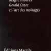 Magic moirés. Gerald Oster et l'art des moirages, Arnauld Pierre