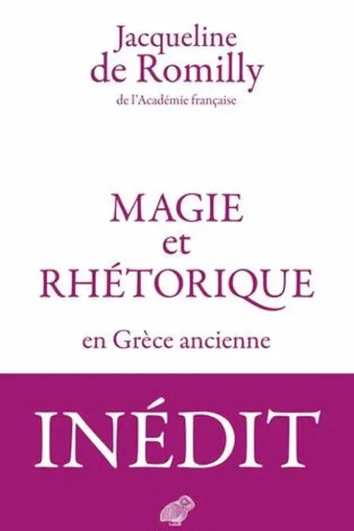 Magie et rhétorique en Grèce ancienne, Jacqueline de Romilly