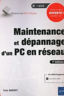 Maintenance et dépannage d'un PC en réseau. 7e édition, Yann Bardot