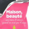 Maison, beauté. Une mine d'astuces quand on n'est pas Crésus, Sylvie Dumon-Josset