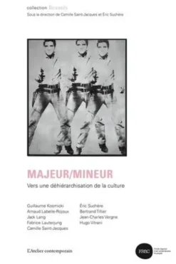 Majeur/Mineur. Vers une hiérarchisation de la culture, Eric Suchère
