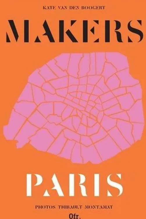 Makers Paris 2. Edition bilingue français-anglais, Kate Van den Boogert