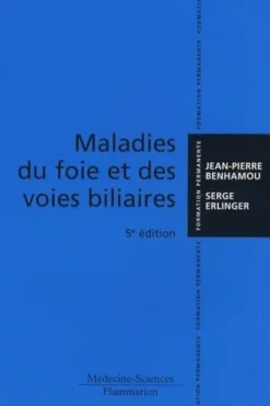 Maladies du foie et des voies biliaires. 5e édition, Jean-Pierre Benhamou