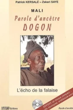 Mali : parole d'ancêtre dogon. L'écho de la falaise, avec CD audio, Patrick Kersalé