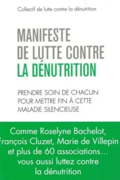 Manifeste de lutte contre la dénutrition. Prendre soin de chacun pour mettre fin à cette maladie silencieuse, Collectif de lutte dénutrition