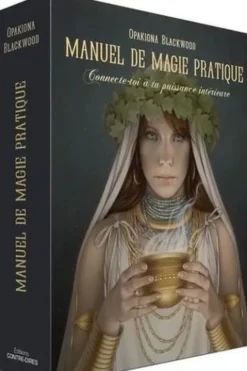 Manuel de magie pratique. Avec un grimoire des correspondances et un jeu de 32 cartes inclus, Opakiona Blackwood