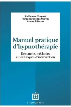 Manuel pratique d'hypnothérapie. Démarche, méthodes et techniques d'intervention, Guillaume Poupard