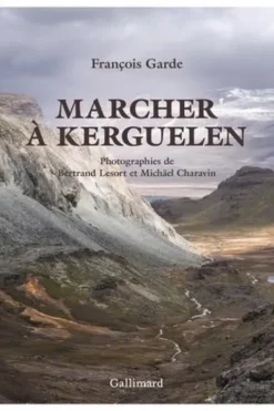 Marcher à Kerguelen, François Garde