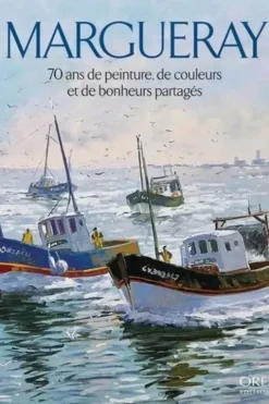 Margueray. 70 ans de peinture, de couleurs et de bonheurs partagés