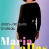 Maria Callas, Jean-Jacques Groleau