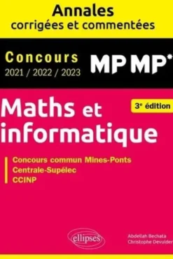 Maths et informatique MP. Concours commun 2021/2022/2023 Mines-Ponts, Centrale-Supelec, CCINP, 3e édition, Abdellah Bechata