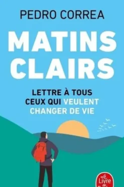 Matins clairs. Lettre à tous ceux qui veulent changer de vie, Pedro Correa
