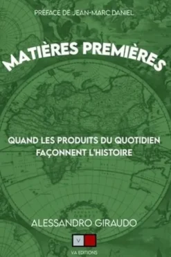 Matières premières. Quand les produits du quotidien façonnent l'histoire, Alessandro Giraudo