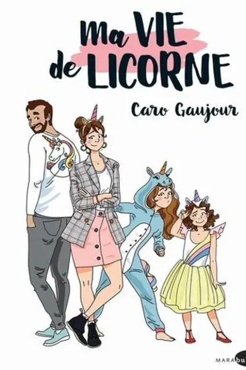 Ma vie de licornes, Caroline Gaujour