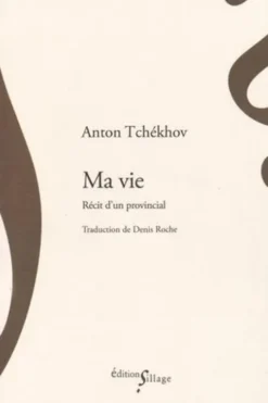 Ma vie. Récit d'un provincial, Anton Tchekhov