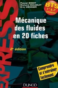 Mécanique des fluides en 20 fiches BTS 1re & 2e années. 2e édition, Pascal Bigot