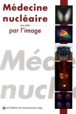 Médecine nucléaire par l'image, Alain Seret