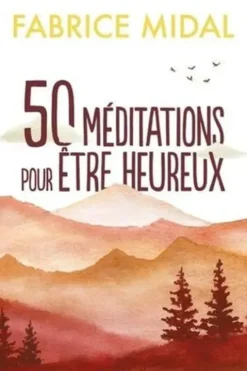 50 méditations pour être heureux, Fabrice Midal