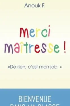 Merci maîtresse ! "De rien, c'est mon job", Anouk F.