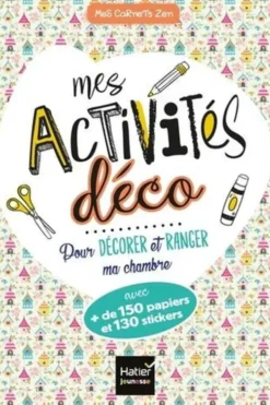 Mes activités déco. Pour décorer et ranger ma chambre avec + de 150 papiers et 130 stickers, Aurélia-Stéphanie Bertrand