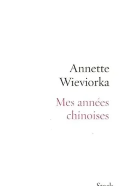 Mes années chinoises, Annette Wieviorka