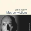 Mes convictions, Jean Nouvel