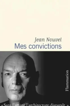 Mes convictions, Jean Nouvel