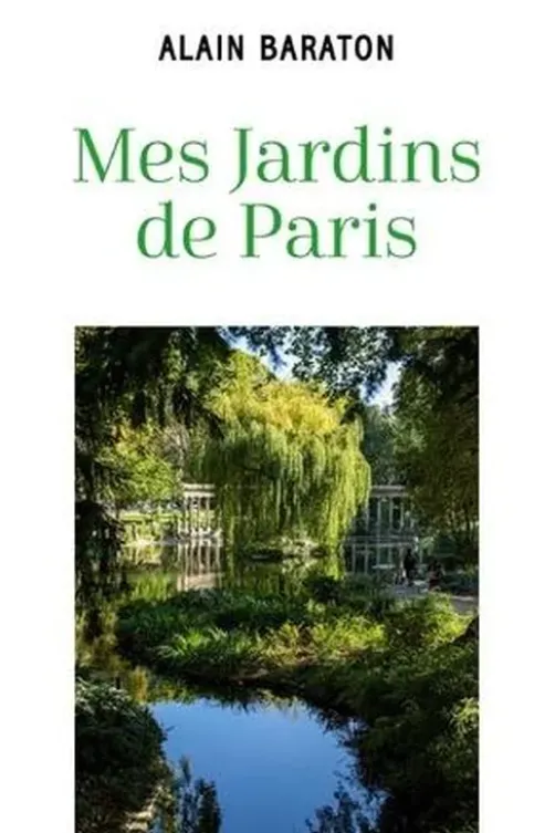 Mes jardins de Paris, Alain Baraton